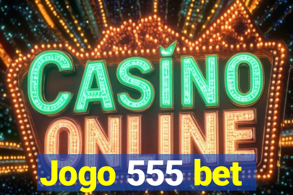 Jogo 555 bet